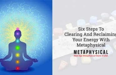 Six Steps To Clearing And Reclaiming Your Energy With Metaphysical